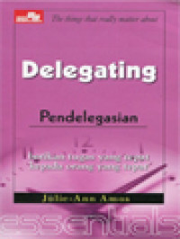 Image of Pendelegasian: Memberikan Tugas Yang Tepat Kepada Orang Yang Tepat