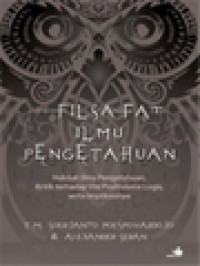 Image of Filsafat Ilmu Pengetahuan: Hakikat Ilmu Pengetahuan, Kritik Terhadap Visi Positivisme Logis, Serta Implikasinya
