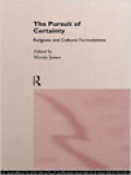 The Pursuit Of Certainty: Religions And Cultural Formulations / Wendy James (Edited)