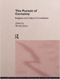 The Pursuit Of Certainty: Religions And Cultural Formulations / Wendy James (Edited)