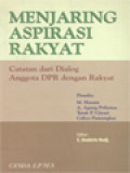 Menjaring Aspirasi Rakyat: Catatan Dari Dialog Anggota DPR Dengan Rakyat / E. Shobirin Nadj. (Editor)