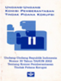 Image of Undang-Undang Komisi Pemberantasan Tindak Pidana Korupsi: Undang-Undang Republik Indonesia Nomor 30 Tahun 2002 Tentang Komisi Pemberantasan Tindak Pidana Korupsi