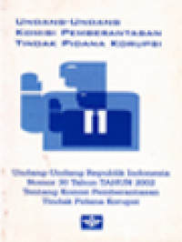 Undang-Undang Komisi Pemberantasan Tindak Pidana Korupsi: Undang-Undang Republik Indonesia Nomor 30 Tahun 2002 Tentang Komisi Pemberantasan Tindak Pidana Korupsi
