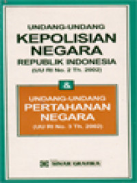 Undang-Undang Kepolisian Negara Republik Indonesia ( UU RI No. 2 Th. 2002) & Undang-Undang Pertahanan Negara (UU RI No. 3 Th. 2002)