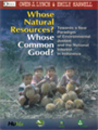 Whose Natural Resources? Whose Common Good? Towards A New Paradigm Of Environmental Justice And The National Interest In Indonesia