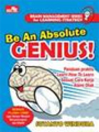 Be An Absolute Genius! Panduan Praktis Learn How To Learn Sesuai Cara Kerja Alami Otak