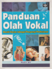 Image of Panduan Olah Vokal: Meniti Karier Sebagai Penyanyi Profesional