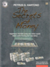 Image of The Secrets Of Money: Bagaimana Memiliki Uang Satu Miliar Rupiah Dalam Waktu Kurang Dari 1 Tahun