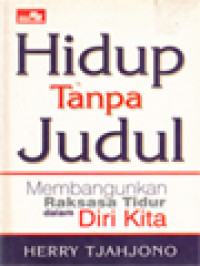 Hidup Tanpa Judul: Membangunkan Raksasa Tidur Dalam Diri Kita