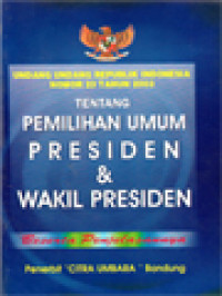 Image of Undang-Undang Republik Indonesia Nomor 23 Tahun 2003 Tentang Pemilihan Umum Presiden & Wakil Presiden: Beserta Penjelasannya