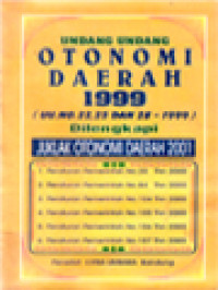 Undang-Undang Otonomi Daerah 1999 (UU. No. 22,25 Dan 28-1999) Dilengkapi Juklak Otonomi Daerah 2001