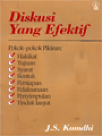 Diskusi Yang Efektif: Pokok-Pokok Pikiran: Hakikat, Tujuan, Syarat, Bentuk, Persiapan, Pelaksanaan, Penyimpulan, Tindak Lanjut