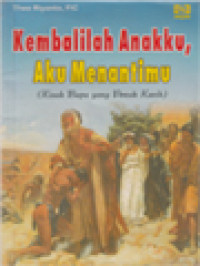 Image of Kembalilah Anakku, Aku Menantimu (Kisah Bapa Yang Penuh Kasih)