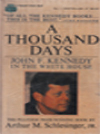 A Thousand Days: John F. Kennedy In The White House