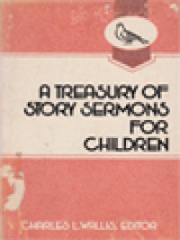 A Treasury Of Story Sermons For Children / Charles L. Wallis (Edited)