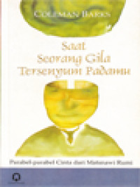 Image of Saat Seorang Gila Tersenyum Padamu: Parabel-Parabel Cinta Dari Matsnawi Rumi