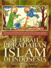 Image of Sejarah Peradaban Islam Di Indonesia: Sebuah Buku Yang Mengupas Sejarah Masuknya Islam Di Nusantara, Perebutan Kekuasaan Masa Kerajaan Sampai Pergulatan Islam Dalam Politik Kontemporer
