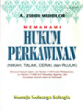 Memahami Hukum Perkawinan (Nikah, Talak, Cerai, Dan Rujuk) Menurut Hukum Islam, UU Nomor 1/1974 (UU Perkawinan), UU Nomor 7/1989 (UU Peradilan Agama), Dan Kompilasi Hukum Islam Di Indonesia: Menuju Keluarga Bahagia