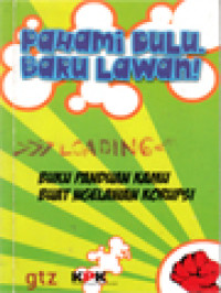 Pahami Dulu Baru Lawan: Buku Panduan Kamu Buat Ngelawan Korupsi