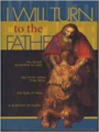 Image of I Will Turn To The Father: The Gospel According To Luke, The First Letter From Peter, The Book Of Amos, A Selection Of Psalms