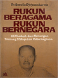 Rukun Beragama Rukun Bernegara: 42 Khotbah Dan Renungan Tentang Hidup Dan Kebahagiaan