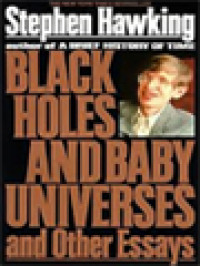 Black Holes And Baby Universes And Other Essays