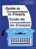 Guide To Corespondence In French: A Practical Guide To Social And Commercial Correspondence