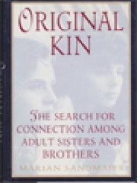 Original Kin: The Search For Connection Among Adult Sisters And Brothers