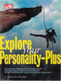 Image of Explore Your Personality-Plus: Prinsip Dasar Memahami Diri Sendiri Untuk Mencapai Keberhasilan Dalam Kehidupan Pribadi Dan Pekerjaan Tanpa Menyalahkan Orang Lain