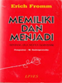 Memiliki Dan Menjadi: Tentang Dua Modus Eksistensi