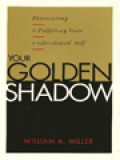 Your Golden Shadow: Discovering & Fulfilling Your Undeveloped Self