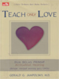 Teach Only Love: Dua Belas Prinsip Attitudinal Healing (Belajar Menjadi Seorang Guru CINTA)