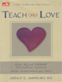 Teach Only Love: Dua Belas Prinsip Attitudinal Healing (Belajar Menjadi Seorang Guru CINTA)