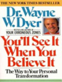 You'll See It When You Believe It: The Way To Your Personal Transformation