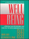 Well Being: A Personal Plan Exploring And Enriching The Seven Dimensions Of Life: Mind, Body, Spirit, Love, Work, Play, The Earth.