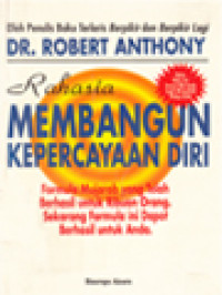 Rahasia Membangun Kepercayaan Diri: Formula Mujarab Yang Telah Berhasil Untuk Ribuan Orang. Sekarang Formula Ini Dapat Berhasil Untuk Anda