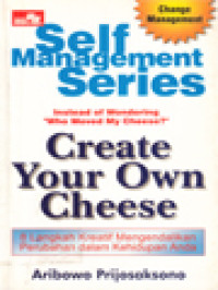 Create Your Own Cheese: 8 Langkah Kreatif Mengendalikan Perubahan Dalam Kehidupan Anda