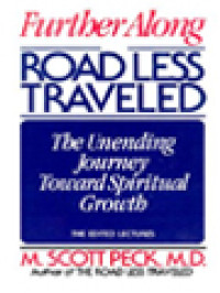 Further Along The Road Less Traveled: The Unending Journey Toward Spiritual Growth