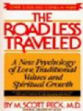 The Road Less Traveled: A New Psychology Of Love, Traditional Values And Spiritual Growth