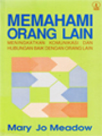 Memahami Orang Lain: Meningkatkan Komunikasi Dan Hubungan Baik Dengan Orang Lain