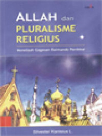 Allah Dan Pluralisme Religius: Menelaah Gagasan Raimundo Panikkar