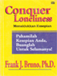 Menaklukkan Kesepian: Pahamilah Kesepian Anda, Buanglah Untuk Selamanya