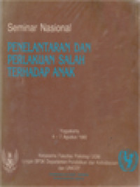 Seminar Nasional Penelantaran Dan Perlakuan Salah Terhadap Anak: Yogyakarta, 4-7 Agustus 1982