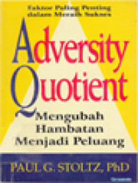Image of Adversity Quotient: Mengubah Hambatan Menjadi Peluang, Faktor Paling Penting Dalam Meraih Sukses