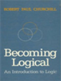 Becoming Logical: An Introduction To Logic