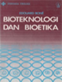 Bioteknologi Dan Bioetika: Dari Bioteknologi Menuju Bioetika