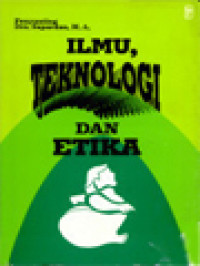 Ilmu Teknologi Dan Etika / Supardan (Editor)