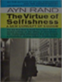 The Virtue Of Selfishness: A New Concept Of Egoism