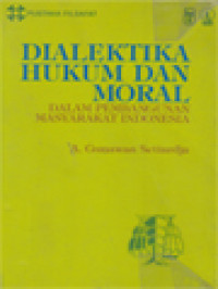 Dialektika Hukum Dan Moral Dalam Pembangunan Masyarakat Indonesia