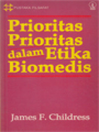 Prioritas-Prioritas Dalam Etika Biomedis